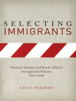 Selecting Immigrants: National Identity and South Africa's Immigration Policies, 1910-2005