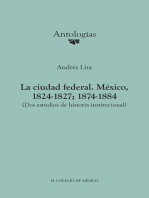 La ciudad federal. México, 1824-1827; 1874-1884.: (Dos estudios de historia institucional)