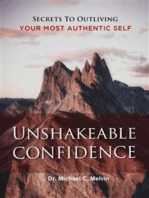 Unshakable Confidence: Secrets To Outliving Your Most Authentic Self