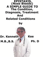 Epistaxis (Nose Bleed), A Simple Guide To The Condition, Diagnosis, Treatment And Related Conditions