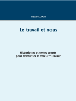 Le travail et nous: Historiette et textes courts pour relativiser la valeur "Travail"