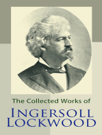 The Collected Works of Ingersoll Lockwood: Travels and Adventures of Little Baron Trump, Baron Trump's Marvellous Underground Journey, The Last President, Washington: A Heroic Drama of the Revolution