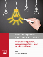 Projektmanagement: Vom Chaos zur Perfektion: Projekte richtig planen, stressfrei durchführen und korrekt abschließen