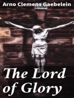 The Lord of Glory: Meditations on the person, the work and glory of our Lord Jesus Christ