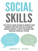 Social Skills: The Perfect Guide on How to Improve Your Conversation for Effective Speaking, Manage Shyness, Stress Tolerance and Increase Your Self-Esteem