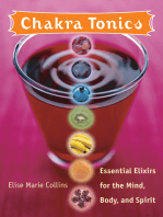 Chakra Tonics: Essential Elixirs for the Mind, Body, and Spirit (Chakra for Beginners, Healing Tonics, Smoothies, Juices, Teas and Healthy Drinks)