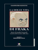 La dolce vita di Fraka: Storia di Arnaldo Fraccaroli, cronista del Corriere della Sera