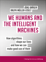 We Humans and the Intelligent Machines: How algorithms shape our lives and how we can make good use of them