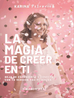 La magia de creer en ti: Deja de esconderte y conecta con tu versión más poderosa