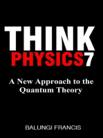 A New Approach to the Quantum Theory: Think Physics, #7