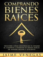 Comprando Bienes Raíces: Descubre cómo Multiplicar tu Dinero al Comprar e Invertir en Bienes Raíces de Manera Segura y Eficiente