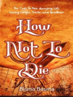 How Not to Die: The Code to Your Amazing Life, Living Longer, Safer, and Healthier