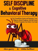 Self-Discipline & Cognitive Behavioral Therapy: Free Yourself from Anxiety and Depression. Learn Willpower, Mental Toughness, And Self-Control To Resist Temptation And Achieve Your Goals