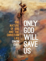 Only God Will Save Us: The Nature of God and the Christian Life