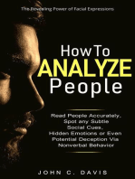 How to Analyze People: The Revealing Power of Facial Expression - Read People Accurately and Spot any Subtle Social Cues, Hidden Emotions or even Potential Deception via Nonverbal Behavior