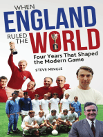 When England Ruled the World: 1966-1970: Four Years Which Shaped Modern Football