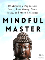 Mindful Master: 10 Minutes a Day to Less Stress, Less Worry, More Peace, and More Resilience