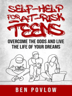 Self-Help for At-Risk Teens: Overcome the Odds and Live the Life of Your Dreams