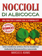 Noccioli di albicocca - una cura per il cancro con la vitamina B17?: Una medicina antica che la moderna industria farmaceutica nasconde