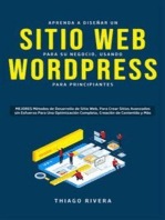 Aprenda a Diseñar un Sitio Web para Su Negocio, Usando WordPress para Principiantes: MEJORES Métodos de Desarrollo de Sitio Web, Para Crear Sitios Avanzados sin Esfuerzo Para Una Optimización Completa, Creación de Contenido y Más.