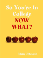 So You're In College: Now What?