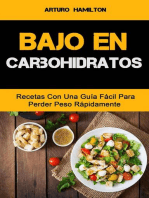 Bajo En Carbohidratos: Recetas Con Una Guía Fácil Para Perder Peso Rápidamente