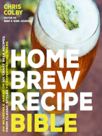 Home Brew Recipe Bible: An Incredible Array of 101 Craft Beer Recipes, From Classic Styles to Experimental Wilds