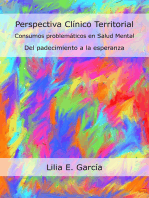 Perspectiva Clínico Territorial. Consumos problemáticos en Salud Mental: Del padecimiento a la esperanza