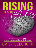 Rising from the Ashes: How to Reclaim your Life after a Traumatic Childhood