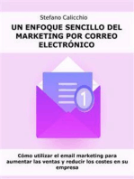 Un enfoque sencillo del marketing por correo electrónico: Cómo utilizar el email marketing para aumentar las ventas y reducir los costes en su empresa