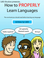 How to Properly Learn Languages: The one book to read BEFORE you start learning a language!