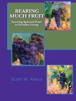 BEARING MUCH FRUIT: Growing Spiritual Fruit in Everyday Living