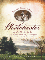 George Washington's Westchester Gamble: The Encampment on the Hudson & the Trapping of Cornwallis