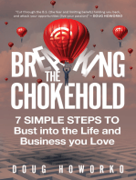 Breaking the Chokehold: 7 Simple Steps to Bust Into the Life and Business You Love