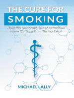 The Cure for Smoking: How the Universal Law of Attraction Made Quitting Cold Turkey Easy!