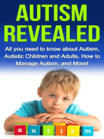 Autism Revealed: All you Need to Know about Autism, Autistic Children and Adults, How to Manage Autism, and More!