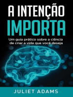 A Intenção Importa: A ciência de criar a vida que você deseja