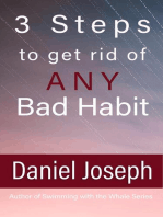 3 Steps to get rid of ANY Bad Habit: And Live Free