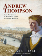 ANDREW THOMPSON: From Boy Convict to Wealthiest Settler in Colonial Australia