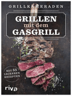 Grillen mit dem Gasgrill: Mit 55 leckeren Rezepten