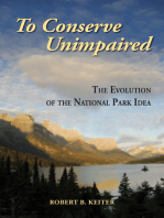 To Conserve Unimpaired: The Evolution of the National Park Idea