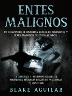 Entes Malignos: Un Compendio de Historias Reales de Posesiones y Seres Malignos de Otros Mundos. 2 Libros en 1 - Historias Reales de Posesiones, Historias Reales de Fantasmas y Espectros