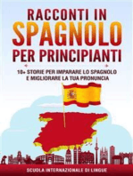 Racconti in Spagnolo per Principianti: 10+ Storie per Imparare lo Spagnolo e Migliorare la tua Pronuncia