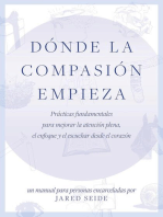 Dónde la compasión empieza: UN MANUAL PARA PERSONAS ENCARCELADAS - Prácticas fundamentales para mejorar la atención plena, el enfoque y el escuchar desde el corazón