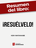 Resumen del libro "¡Resuélvelo!" de Ken Watanabe: Un método simple para solucionar problemas