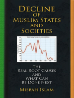 Decline of Muslim States and Societies: The Real Root Causes and What Can Be Done Next