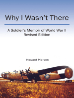 Why I Wasn't There: A Soldier's Memoir of World War Ii Revised Edition