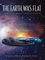 The Earth Was Flat: Insight into the Ancient Practice of Sungazing: Insight into the Ancient Practice of Sungazing