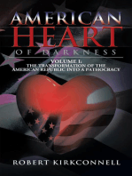 American Heart of Darkness: Volume I:The Transformation of the American Republic into a Pathocracy