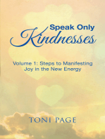 Speak Only Kindnesses: Steps to Manifesting Joy in the New Energy